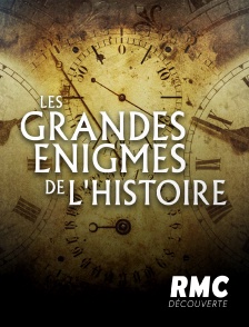 RMC Découverte - Les grandes énigmes de l'Histoire