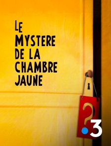 France 3 - Le mystère de la chambre jaune