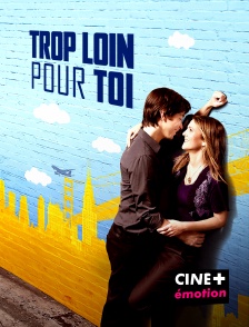 CINE+ Emotion - Trop loin pour toi