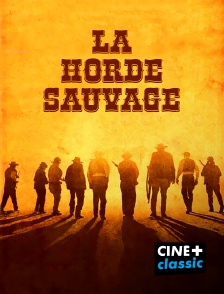 CINE+ Classic - La horde sauvage