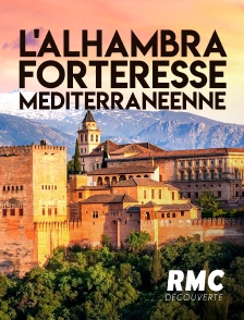 RMC Découverte - L'Alhambra, forteresse méditerranéenne