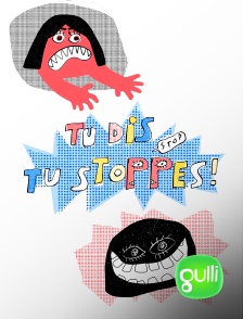 Gulli - Tu dis, tu stoppes ! en replay