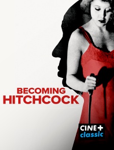 CINE+ Classic - Becoming Hitchcock