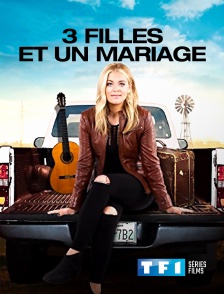 TF1 Séries Films - 3 filles et un mariage