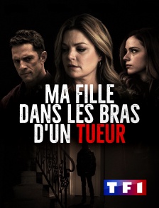 TF1 - Ma fille dans les bras d'un tueur