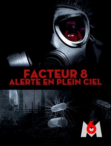 M6 - Facteur 8 : alerte en plein ciel