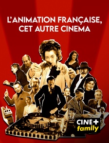 CINE+ Family - L'animation française, cet autre cinéma