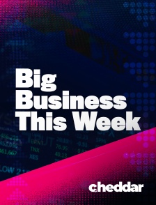 Cheddar News - Big Business This Week