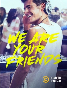 Comedy Central - We Are Your Friends