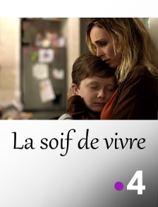 France 4 - La soif de vivre