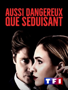 TF1 - Aussi dangereux que séduisant