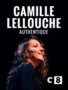 C8 - Camille Lellouche : Authentique