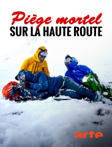 Arte - Piège mortel sur la Haute Route : chronique d'un drame