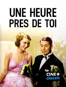 CINE+ Classic - Une heure près de toi