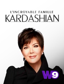 W9 - L'incroyable Famille Kardashian