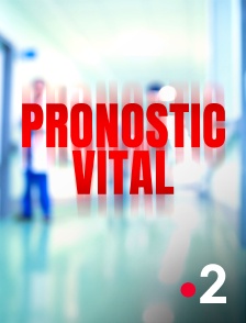 France 2 - Pronostic vital