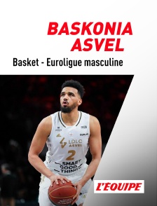 L'Equipe - Basket-ball - Euroligue masculine : Baskonia / ASVEL