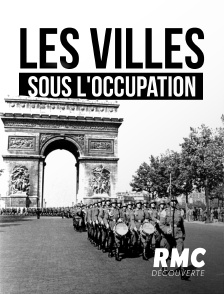 RMC Découverte - LES VILLES SOUS L'OCCUPATION