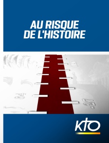 KTO - Au risque de l'Histoire