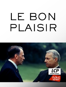 LCP Public Sénat - Le bon plaisir