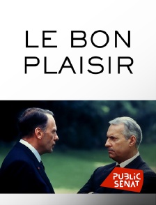 Public Sénat - Le bon plaisir