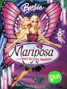 Gulli - Barbie Mariposa et ses amies les fées papillons