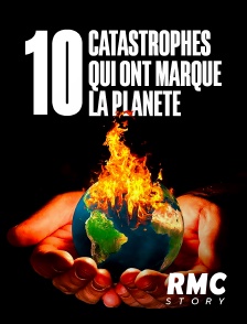 RMC Story - 10 catastrophes qui ont marqué la planète