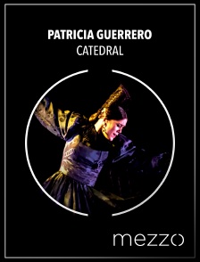 Mezzo - Patricia Guerrero : Catedral