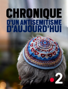 France 2 - Chronique d'un antisémitisme d'aujourd'hui