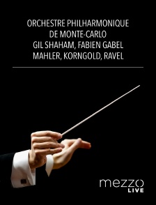 Mezzo Live HD - Orchestre Philharmonique de Monte-Carlo, Gil Shaham, Fabien Gabel : Mahler, Korngold, Ravel