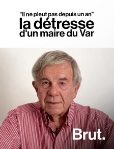 Brut - "Il ne pleut pas depuis un an" : la détresse d'un maire du Var en replay