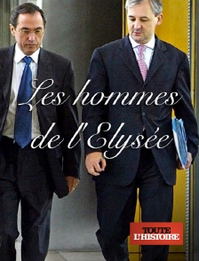 Toute l'Histoire - Les hommes de l'Elysée