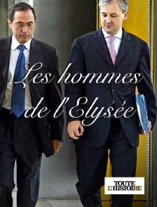 Toute l'Histoire - Les hommes de l'Elysée