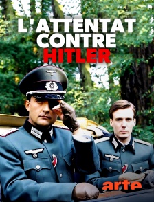 Arte - L'attentat contre Hitler