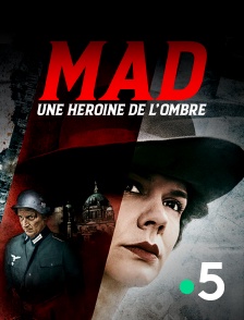 France 5 - Mad, une héroïne de l'ombre