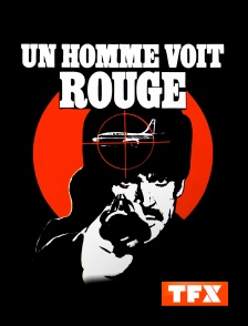 TFX - Un homme voit rouge