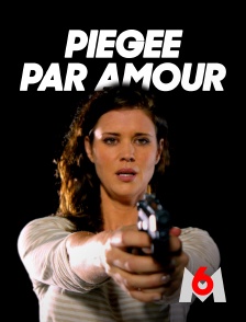 M6 - Piégée par amour