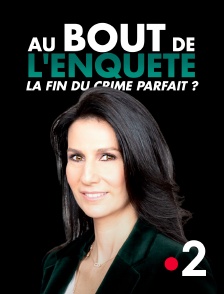 France 2 - Au bout de l'enquête, la fin du crime parfait ?