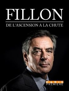 Paris Première - Fillon : de l'ascension à la chute