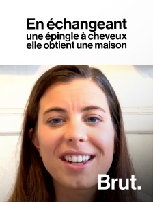 Brut - En échangeant une épingle à cheveux, elle obtient une maison en replay