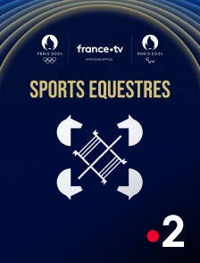 France 2 - Paris 2024 - Sports équestres en replay