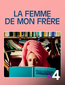 France 4 - La femme de mon frère