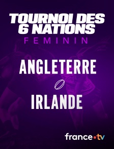 France.tv - Rugby - Tournoi des Six Nations féminin : Angleterre / Irlande