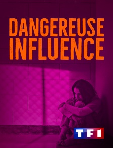 TF1 - Dangereuse influence