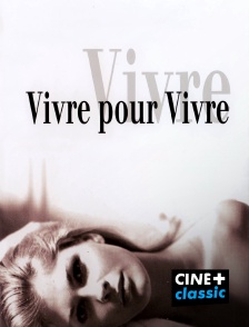 CINE+ Classic - Vivre pour vivre