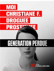 Love Crime & History - Moi, Christiane F., 13 ans, droguée, prostituée... Une génération perdue