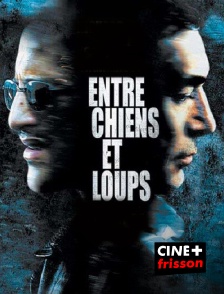 CINE+ Frisson - Entre chiens et loups