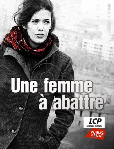 LCP Public Sénat - Une femme à abattre