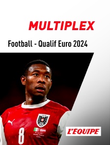 L'Equipe - Football - Qualifications à l'Euro 2024 : Multiplex