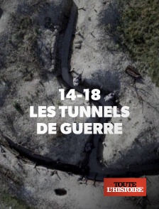 Toute l'Histoire - 14-18, les tunnels de guerre